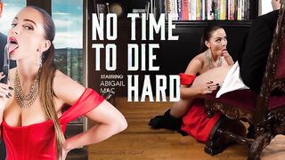 VR BANGERS: No Time to Die Hard A New 6K Parody VR Porn Video With The Hot Sexy Agent Abigail Mac