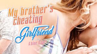 VRBANGERS: My Brothers Cheating Girlfriend A New 6K VR Scene With The Sexy Blonde Cheater Khloe Kapri! Join Her Sexy Video Now!