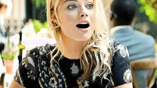 Your GF’s bff when she finds out how big you are… [Margot Robbie]