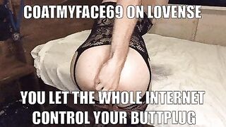 When you need to be used so bad so you let the internet control your boipussy
